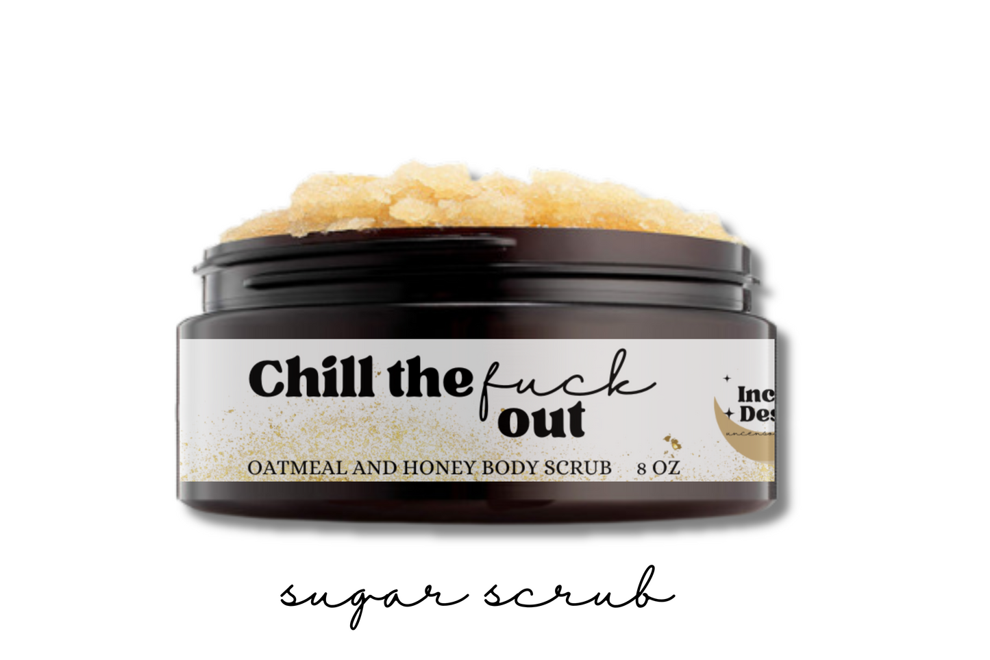 Chill The Fuck Out Brown Sugar Scrub 8 oz.