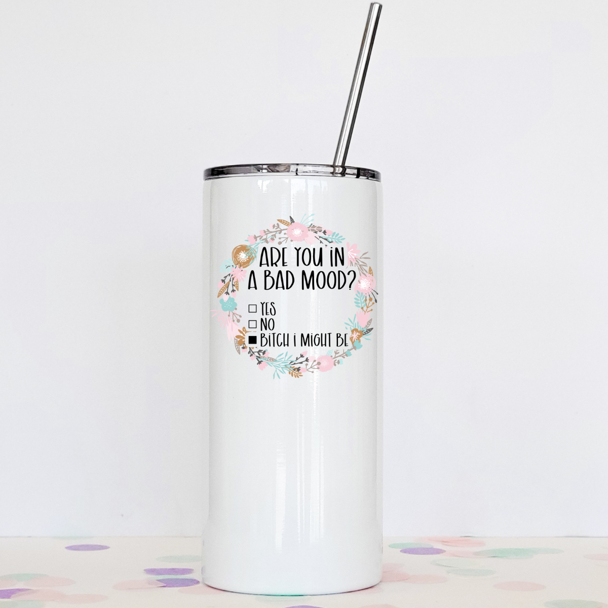 Drinkware: Am I In A Bad Mood Tumbler