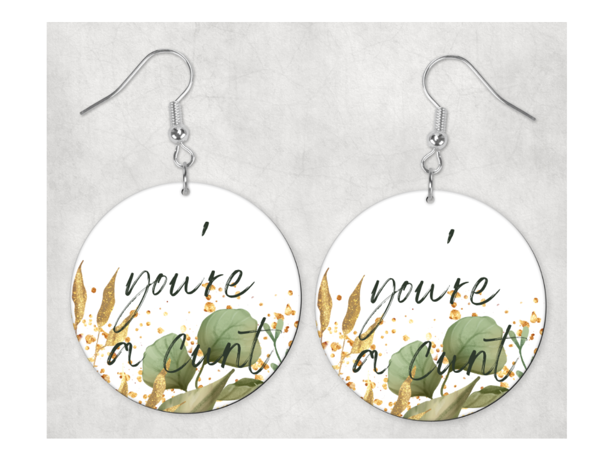 Sweary Earrings: You're A Cunt