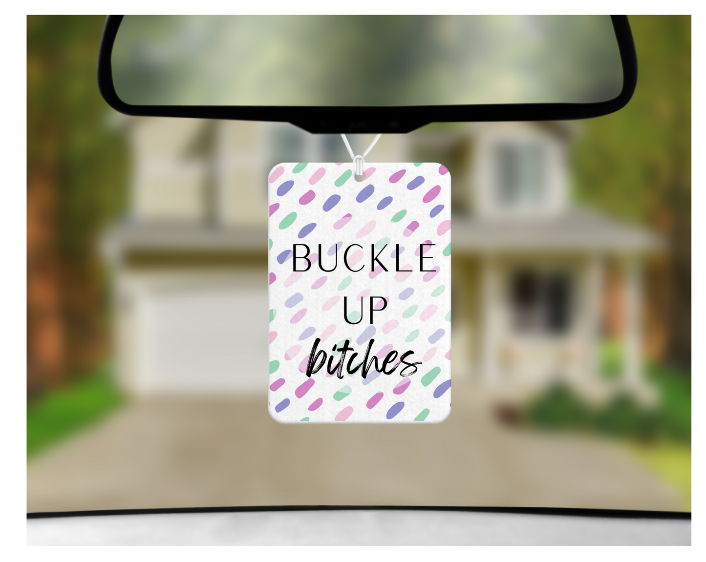 Car Freshie: Buckle Up Bitches