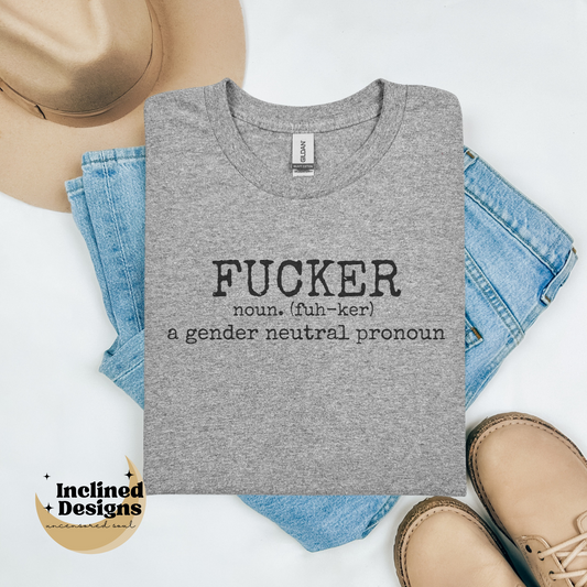 Fucker, A Gender Neutral Pronoun TShirt