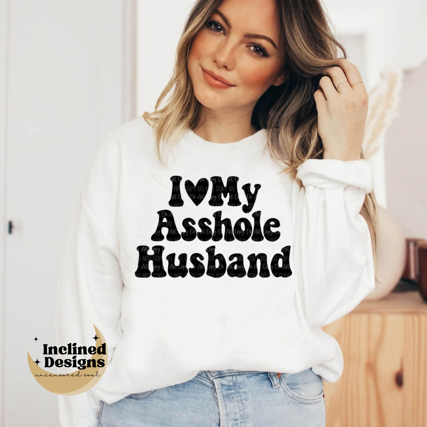 I Love My Asshole Husband Sweatshirt