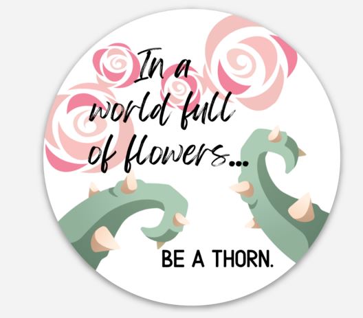 Sassy Swears Sticker: Be A Thorn