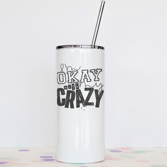 Drinkware: I'm Okay With My Crazy
