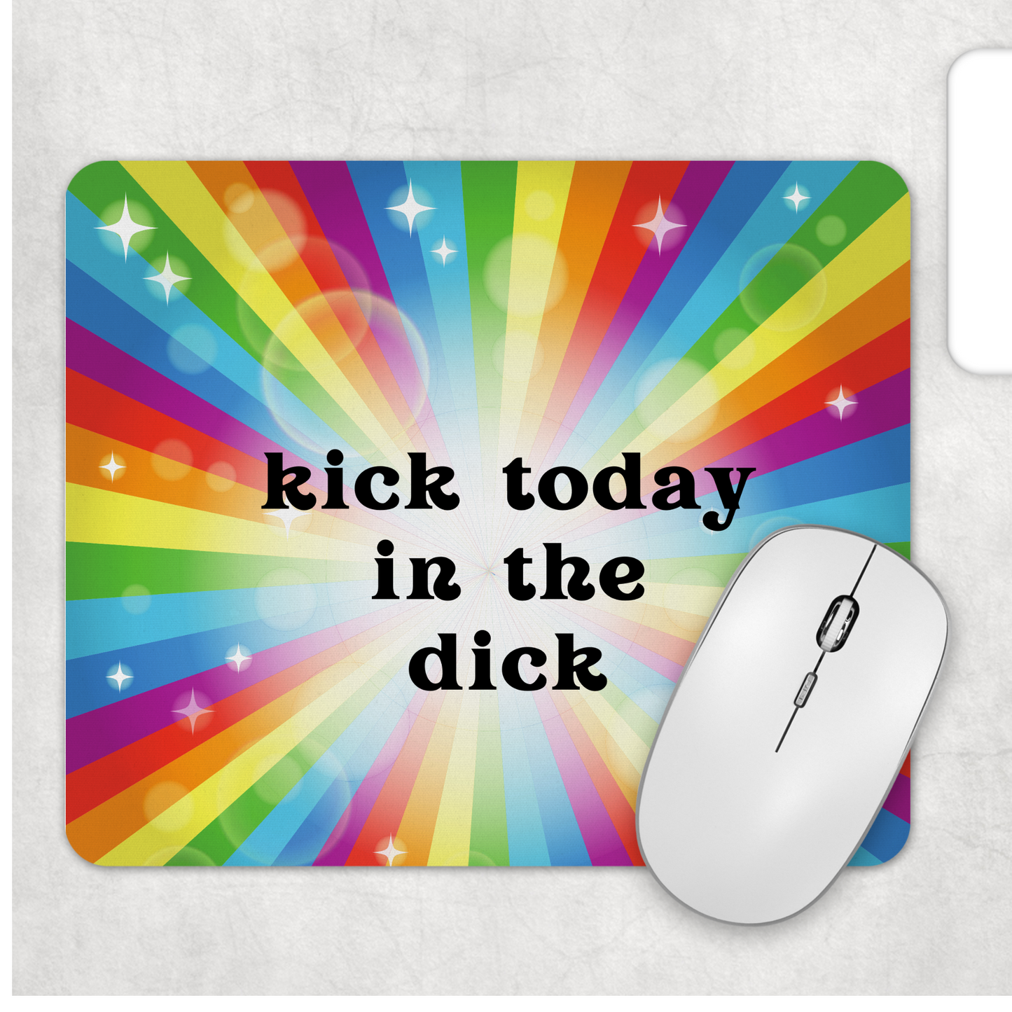 Mousepad: Kick Today In The Dick